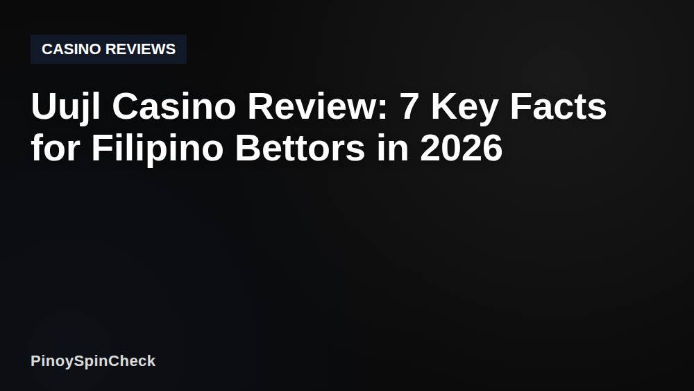 Uujl Casino Review: 7 Key Facts for Filipino Bettors in 2026