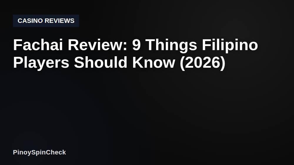 Fachai Review: 9 Things Filipino Players Should Know (2026)