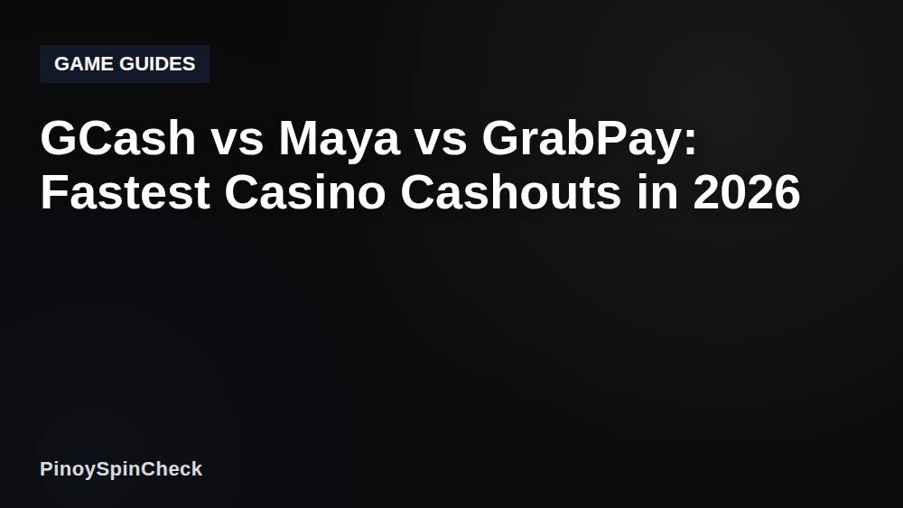 GCash vs Maya vs GrabPay: Fastest Casino Cashouts in 2026